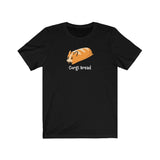 Corgi Bread [Your Best Baking Buddy] - Unisex T-Shirt